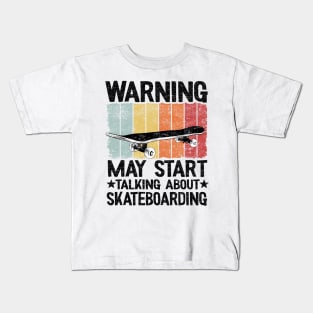 Warning May Start Taking About Skateboarding Funny Skateboard Kids T-Shirt